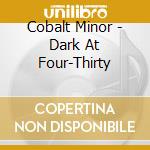 Cobalt Minor - Dark At Four-Thirty cd