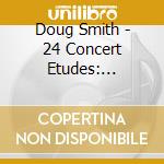 Doug Smith - 24 Concert Etudes: Classical Guitar Of Doug Smith cd
