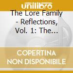 The Lore Family - Reflections, Vol. 1: The First Five Years cd