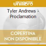 Tyler Andrews - Proclamation cd musicale di Tyler Andrews