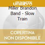 Miller Brandon Band - Slow Train cd
