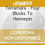 Terramara - Four Blocks To Hennepin cd