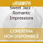 Sweet Jazz - Romantic Impressions cd