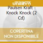 Paulsen Kraft - Knock Knock (2 Cd) cd