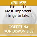 Bliss - The Most Important Things In Life Are Invisible cd