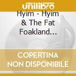Hyim - Hyim & The Fat Foakland Orchestra cd