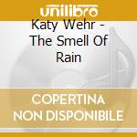 Katy Wehr - The Smell Of Rain cd