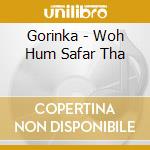 Gorinka - Woh Hum Safar Tha cd