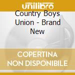 Country Boys Union - Brand New cd musicale di Country Boys Union
