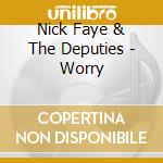 Nick Faye & The Deputies - Worry cd