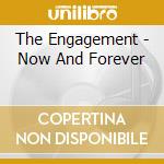 The Engagement - Now And Forever cd