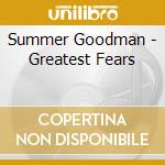 Summer Goodman - Greatest Fears cd
