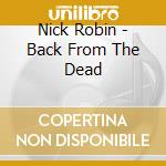Nick Robin - Back From The Dead cd
