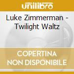 Luke Zimmerman - Twilight Waltz