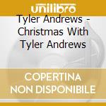 Tyler Andrews - Christmas With Tyler Andrews cd