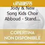 Jody & New Song Kids Choir Abboud - Stand Up & Praise Him! cd
