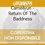 Cameilyun - Return Of The Baddness cd