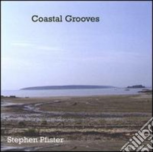 Stephen Pfister - Coastal Grooves cd musicale di Stephen Pfister