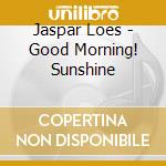 Jaspar Loes - Good Morning! Sunshine cd