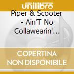 Piper & Scooter - Ain'T No Collawearin' Dog cd