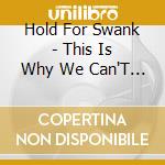 Hold For Swank - This Is Why We Can'T Have Nice Things cd