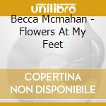 Becca Mcmahan - Flowers At My Feet cd