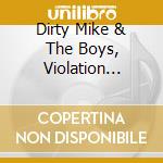 Dirty Mike & The Boys, Violation Wound & First Class Elite - Grime! Greed! Gore! (Split) cd