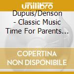Dupuis/Denson - Classic Music Time For Parents & Grandparents-55 C cd