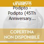 Podipto - Podipto (45Th Anniversary Deluxe Edition) cd