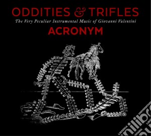 Valentini / Acronym - Oddities & Trifles cd musicale di Valentini / Acronym