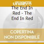 The End In Red - The End In Red cd musicale di The End In Red