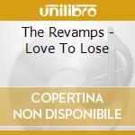 The Revamps - Love To Lose cd