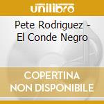 Pete Rodriguez - El Conde Negro cd musicale di Pete Rodriguez