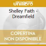 Shelley Faith - Dreamfield cd