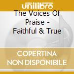 The Voices Of Praise - Faithful & True cd