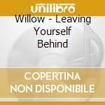 Willow - Leaving Yourself Behind cd musicale di Willow