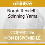 Norah Rendell - Spinning Yarns cd musicale di Norah Rendell