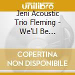 Jeni Acoustic Trio Fleming - We'Ll Be Together Again cd