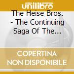 The Heise Bros. - The Continuing Saga Of The Heise Bros. cd