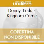 Donny Todd - Kingdom Come cd