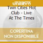 Twin Cities Hot Club - Live At The Times cd