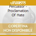 Percussor - Proclamation Of Hate cd