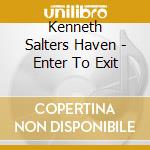 Kenneth Salters Haven - Enter To Exit cd