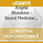Angela Blueskies - Sound Medicine Meditations cd