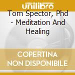 Tom Spector, Phd - Meditation And Healing cd