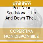Pert Near Sandstone - Up And Down The River cd