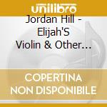 Jordan Hill - Elijah'S Violin & Other Jewish Tales Of Magic & Ad cd