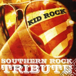 Various / Kid Rock - Kid Rock Southern Rock Tribute cd musicale di Tribute Players