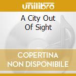 A City Out Of Sight cd