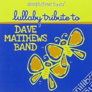 Lullaby Tribute To Dave Matthews Band / Various cd musicale di Dave matthews band-r